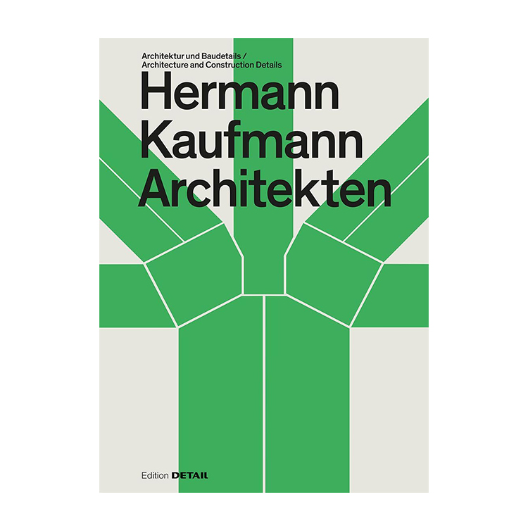 Hermann Kaufmann (HK Architekten): Architektur und Baudetail / Architecture and Construction Details
