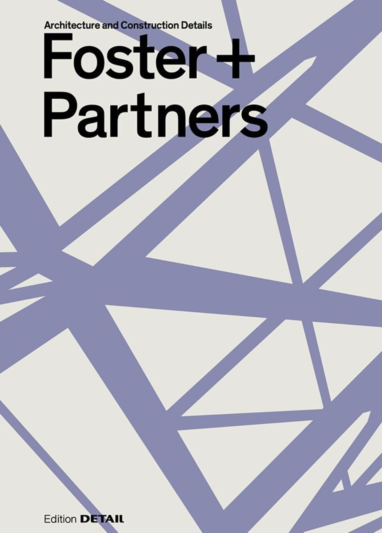 Foster + Partners: Architecture and Construction Details (Edition DETAIL)