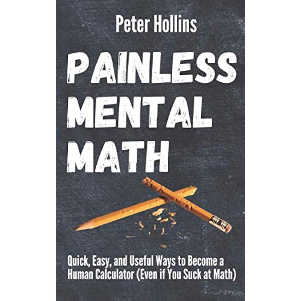Painless Mental Math Quick, Easy, and Ways to Human Math) Calculator (Even (Learning at if how You - 상품 이미지