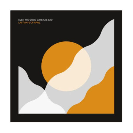 UnKnown [해외](수입 LP) Last Days of April Even the Good Days Are Bad (Vinyl) 12 Album