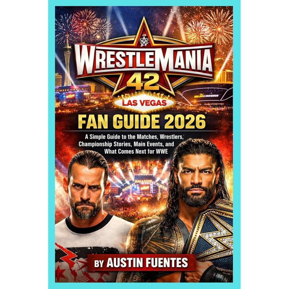 레슬매니아 42 팬 가이드 2026 WWE의 경기, 레슬러, 챔피언십 스토리, 주요 이벤트 및 다음 단계에 대한 간단한 - 상품 이미지