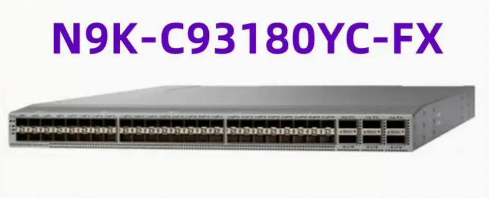 N9K-C93180LC-FX N9K-C93108TC-EX N9K-C93108TC-FX N9K-C93180YC-FX N9K-C93180YC-FX3S