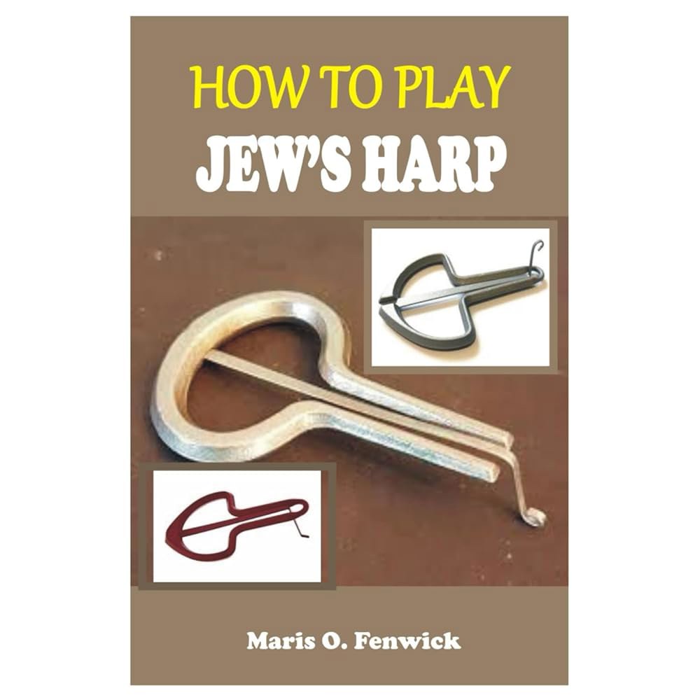 Jew u2019S HARP 연주 방법 6곡의 원곡과 전문가 연습 기법으로 음색, 멜로디, 음악적 표현을 배우는 초보자를 위한 단계별 가이드 - 상품 이미지